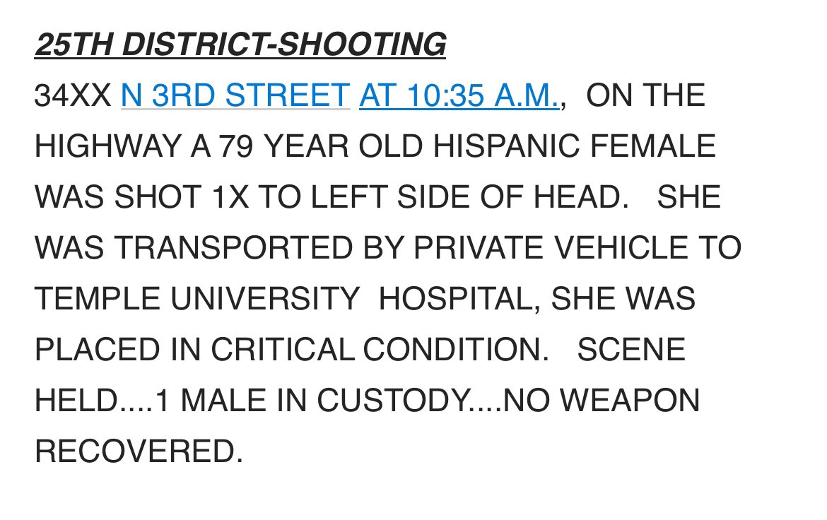79 year old North Philadelphia woman shot in the head 10:35am    She's in critical condition @PhillyPolice report after being driven by someone to Temple Emergency entrance.    Male in custody